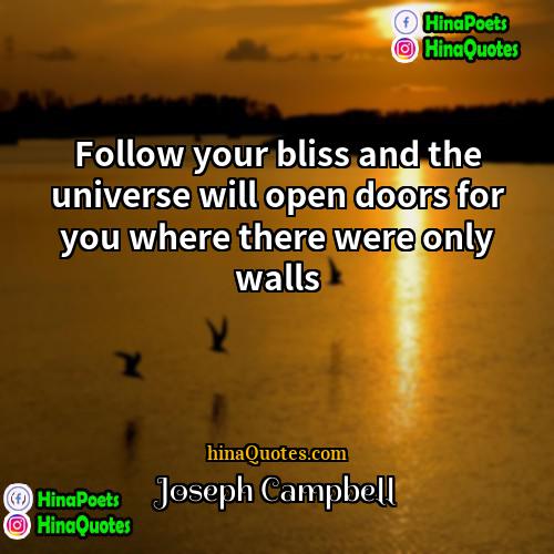 Joseph Campbell Quotes | Follow your bliss and the universe will